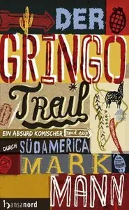 Der Gringo Trail: Ein absurd komischer Road-Trip durch Südamerika (repost)