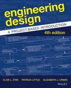 Engineering Design: A Project-Based Introduction (4th Edition) (Repost)