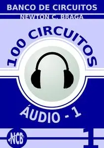 «100 Circuitos de Áudio – 1» by Newton C. Braga