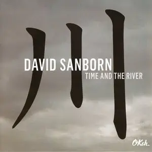David Sanborn - Time And The River (2015) {Okeh}
