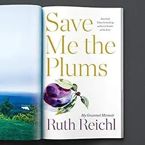 Save Me the Plums: My Gourmet Memoir [Audiobook]