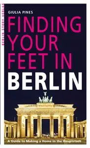 «Finding Your Feet in Berlin» by Giulia Pines