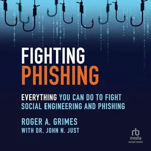 Fighting Phishing: Everything You Can Do to Fight Social Engineering and Phishing [Audiobook]
