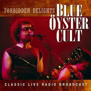 Blue Öyster Cult - Forbidden Delights (2015)