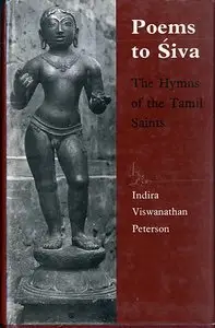 Poems to Siva: The Hymns of the Tamil Saints by Indira Viswanathan Peterson