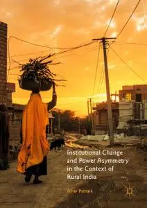 Institutional Change and Power Asymmetry in the Context of Rural India