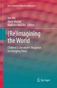(Re)imagining the World: Children's literature's response to changing times