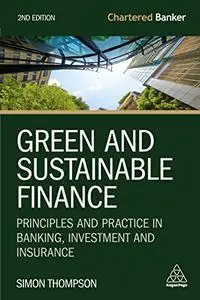 Green and Sustainable Finance: Principles and Practice in Banking, Investment and Insurance, 2nd Edition1398609269