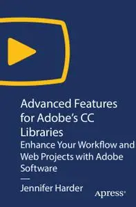 Advanced Features for Adobe’s CC Libraries: Enhance Your Workflow and Web Projects with Adobe Software