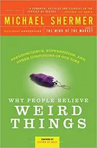 Why People Believe Weird Things: Pseudoscience, Superstition, and Other Confusions of Our Time (Repost)