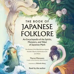 The Book of Japanese Folklore: An Encyclopedia of the Spirits, Monsters, and Yokai of Japanese Myth: The Stories [Audiobook]