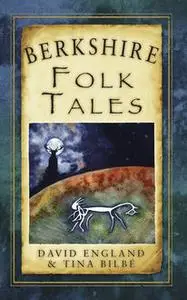 «Berkshire Folk Tales» by David England, Tina Bilbe