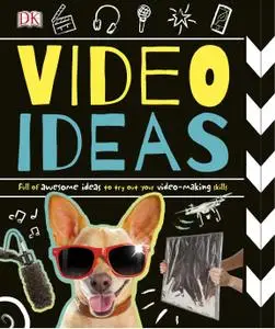 Video Ideas: Full of Awesome Ideas to try out your Video-making Skills