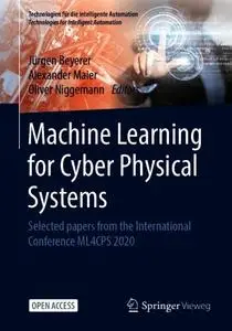 Machine Learning for Cyber Physical Systems: Selected papers from the International Conference ML4CPS 2020