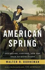 American Spring: Lexington, Concord, and the Road to Revolution