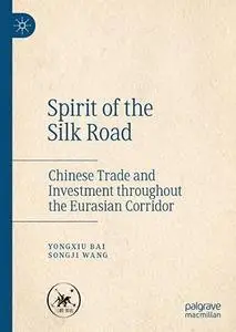 Spirit of the Silk Road: Chinese Trade and Investment throughout the Eurasian Corridor