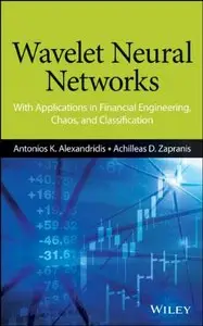 Wavelet Neural Networks: With Applications in Financial Engineering, Chaos, and Classification (repost)