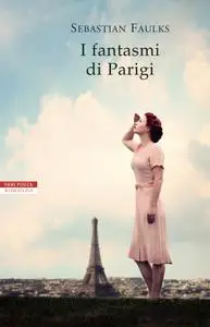 Sebastian Faulks - I fantasmi di Parigi