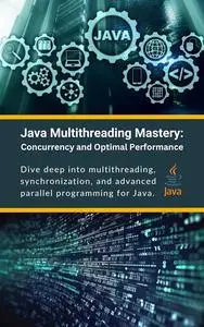 Java Multithreading Mastery: Concurrency and Optimal Performance