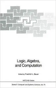 Logic, Algebra, and Computation: International Summer School