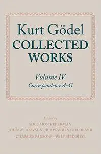 Kurt Godel: Collected Works: Volume IV