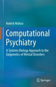 Computational Psychiatry: A Systems Biology Approach to the Epigenetics of Mental Disorders