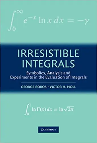 Irresistible Integrals: Symbolics, Analysis And Experiments In The Evaluation Of Integrals