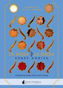 «La rosa y la daga» by Renée Ahdieh