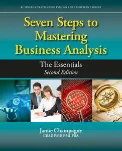 Seven Steps to Mastering Business Analysis: The Essentials (Business Analysis Professional Developme)