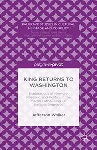 King Returns to Washington: Explorations of Memory, Rhetoric, and Politics in the Martin Luther King, Jr. National Memorial