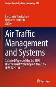 Air Traffic Management and Systems: Selected Papers of the 3rd ENRI International Workshop on ATM/CNS