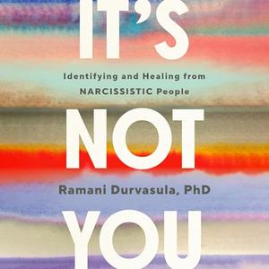 It's Not You: Identifying and Healing from Narcissistic People [Audiobook]