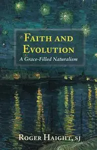 Faith and Evolution: A Grace-Filled Naturalism