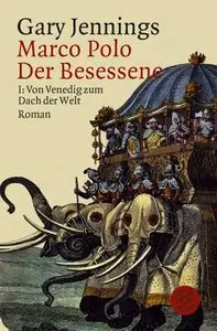 Marco Polo. Der Besessene I. Von Venedig zum Dach der Welt.: BD 1, Auflage: 15