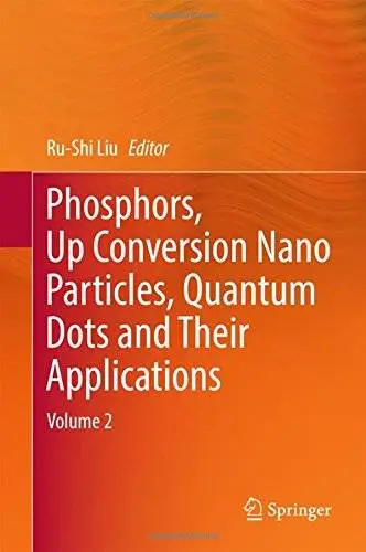 Phosphors, Up Conversion Nano Particles, Quantum Dots and Their Applications: Volume 2