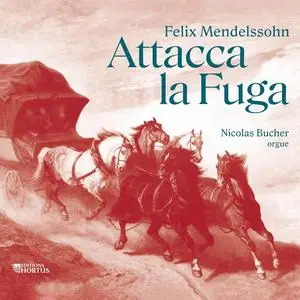 Nicolas Bucher - Mendelssohn: Attacca la Fuga (2023) [Official Digital Download]