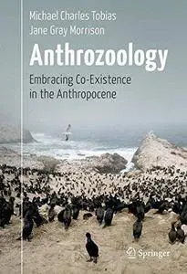Anthrozoology: Embracing Co-Existence in the Anthropocene