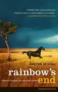 «Rainbow's End: A Memoir of Childhood, War and an African Farm» by Lauren St. John