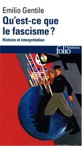 Emilio Gentile, "Qu'est-ce que le fascisme ? : Histoire et interprétation"