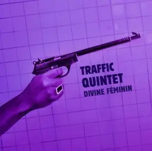 Traffic Quintet - Divine feminin (2011)