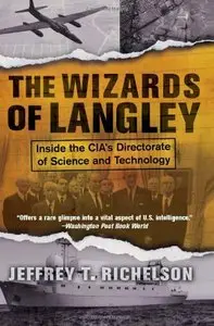 The Wizards Of Langley: Inside The Cia's Directorate Of Science And Technology (repost)