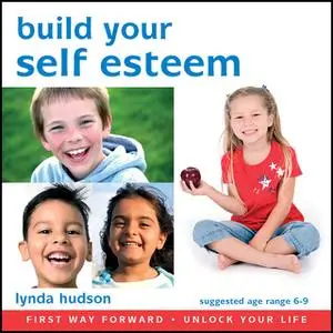 «Build Your Self Esteem – For Children» by Lynda Hudson
