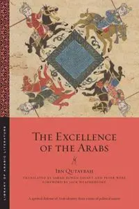 The Excellence of the Arabs (Library of Arabic Literature)