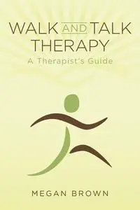 Walk and Talk Therapy: a Therapist's Guide