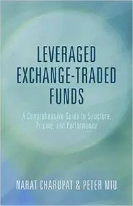 Leveraged Exchange-Traded Funds: A Comprehensive Guide to Structure, Pricing, and Performance