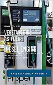 How to Use Vegetable Oil as Fuel For Your Diesel Engine