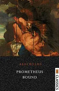 The Prometheus Bound of Aeschylus