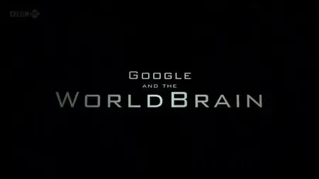 BBC Storyville - Google and the World Brain (2013)