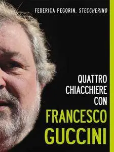 Federica Pegorin Steccherino - Quattro chiacchiere con Francesco Guccini