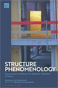 Structure Phenomenology: Preconscious Formation in the Epistemic Disclosure of Reality